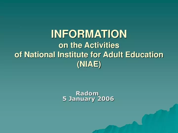 i nformation on the activities of national institute for adult education niae