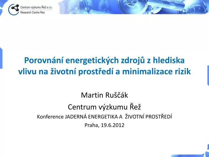 martin ru k centrum v zkumu e konference jadern energetika a ivotn prost ed praha 19 6 2012