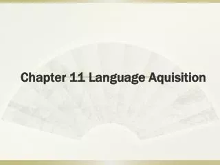 Chapter 11 Language Aquisition