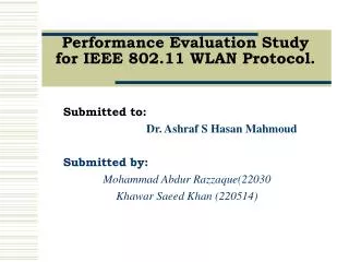 Performance Evaluation Study for IEEE 802.11 WLAN Protocol.