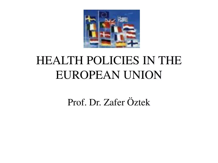 health policies in the european union prof dr zafer ztek