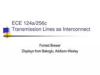 ECE 124a/256c Transmission Lines as Interconnect