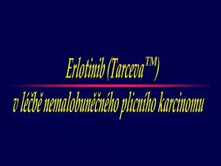 Erlotinib (Tarceva ) v léčbě nemalobuněčného plicního karcinomu