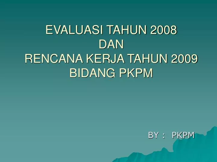 evaluasi tahun 2008 dan rencana kerja tahun 2009 bidang pkpm