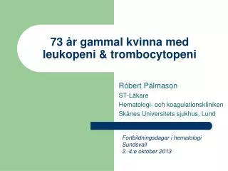 73 r gammal kvinna med leukopeni trombocytopeni