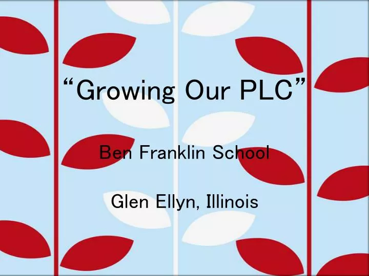 growing our plc ben franklin team glen ellyn il