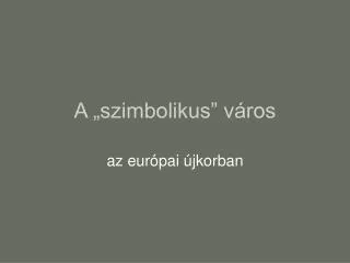a szimbolikus v ros