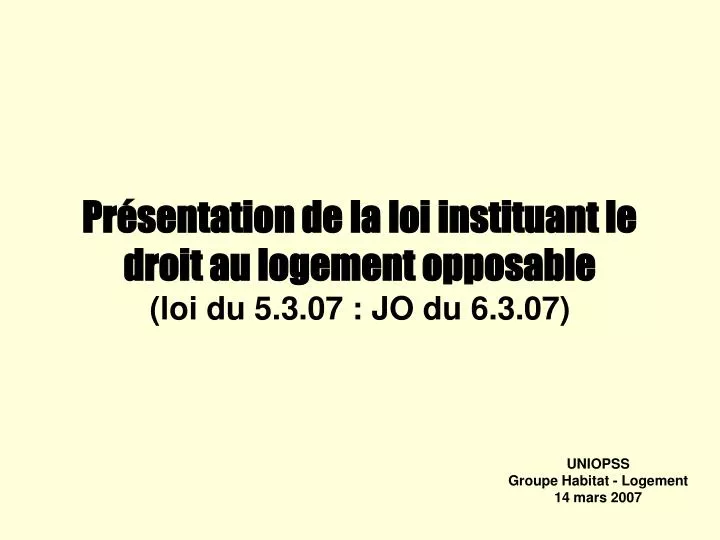 pr sentation de la loi instituant le droit au logement opposable loi du 5 3 07 jo du 6 3 07