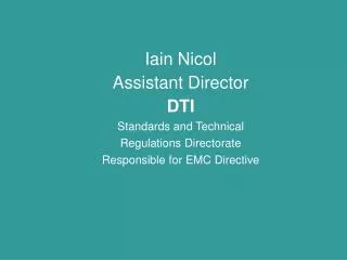 Iain Nicol Assistant Director DTI Standards and Technical Regulations Directorate