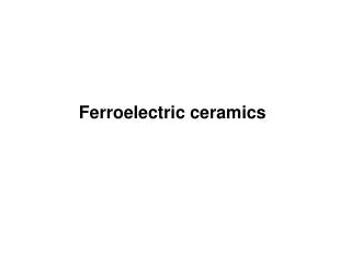 Ferroelectric ceramics