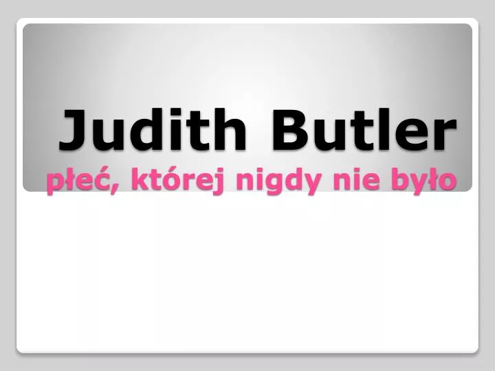 judith butler p e kt rej nigdy nie by o