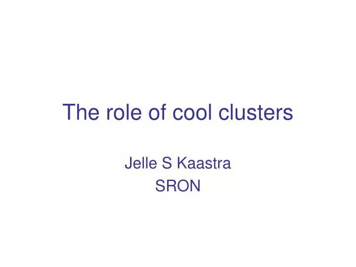 the role of cool clusters