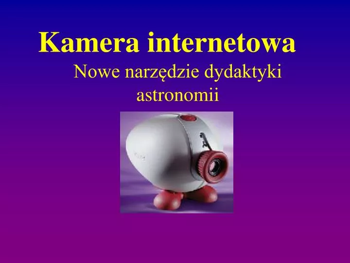 kamera internetowa nowe narz dzie dydaktyki astronomii