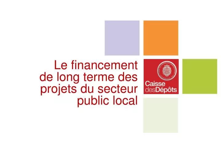 le financement de long terme des projets du secteur public local