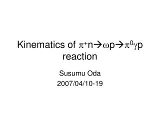 Kinematics of p + n ? w p? p 0 g p reaction