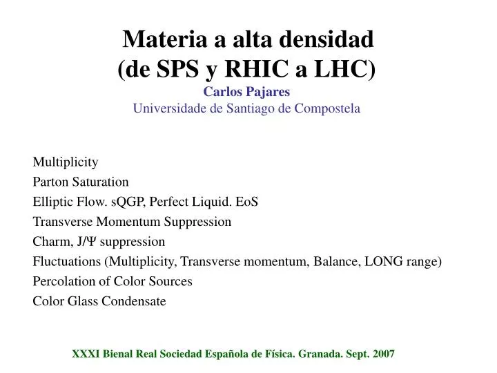 materia a alta densidad de sps y rhic a lhc carlos pajares universidade de santiago de compostela