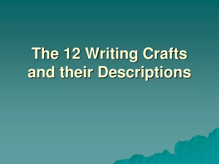 the 12 writing crafts and their descriptions