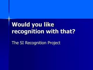 Would you like recognition with that?