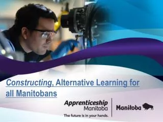 Constructing , Alternative Learning for all Manitobans