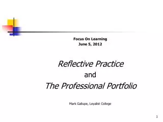 Focus On Learning June 5, 2012 Reflective Practice and The Professional Portfolio