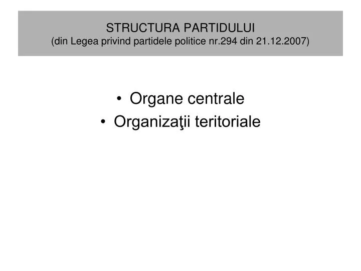 structura partidului din legea privind partidele politice nr 294 din 21 12 2007