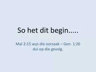 so het dit begin