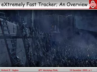 eXtremely Fast Tracker; An Overview