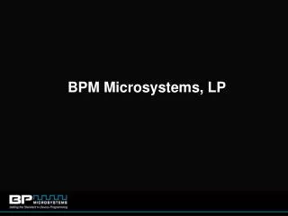 BPM Microsystems, LP