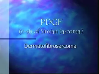 PDGF ( c-sis of Simian Sarcoma)