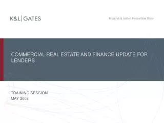 COMMERCIAL REAL ESTATE AND FINANCE UPDATE FOR LENDERS