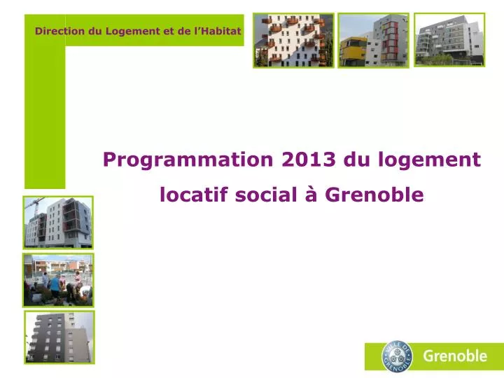 programmation 2013 du logement locatif social grenoble