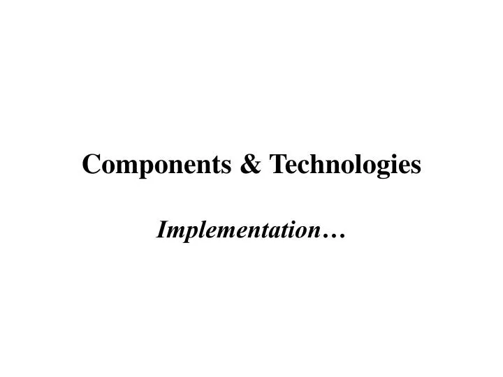 components technologies implementation
