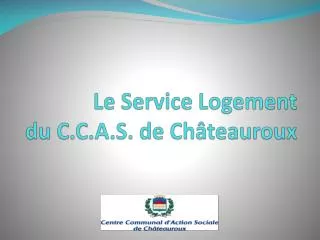 le service logement du c c a s de ch teauroux