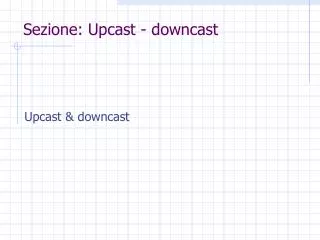 Sezione: Upcast - downcast