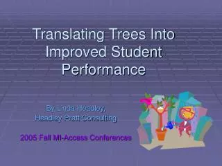 Translating Trees Into Improved Student Performance