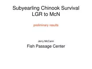 Subyearling Chinook Survival LGR to McN preliminary results
