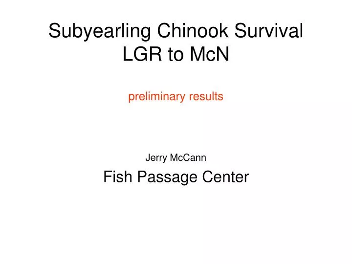 subyearling chinook survival lgr to mcn preliminary results