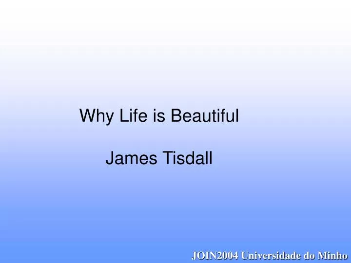 why life is beautiful james tisdall