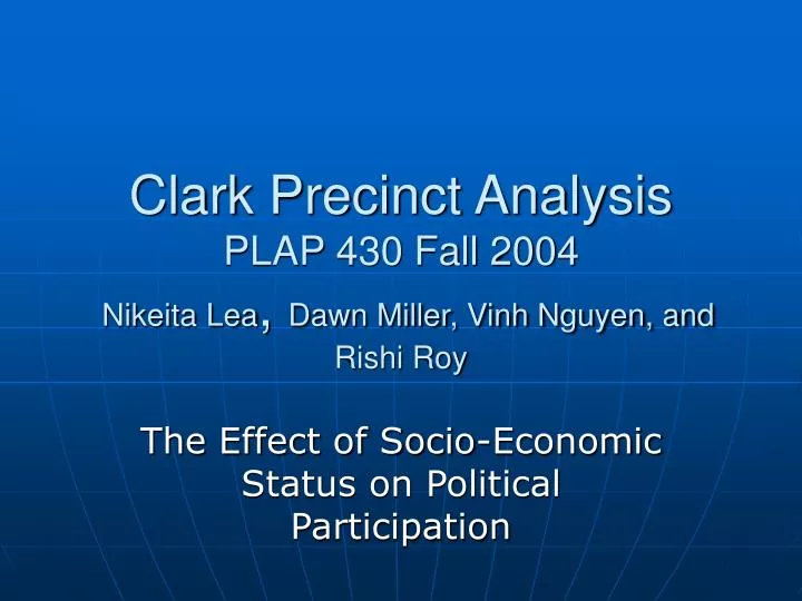 clark precinct analysis plap 430 fall 2004 nikeita lea dawn miller vinh nguyen and rishi roy