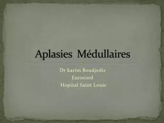 aplasies m dullaires