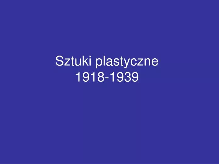 sztuki plastyczne 1918 1939