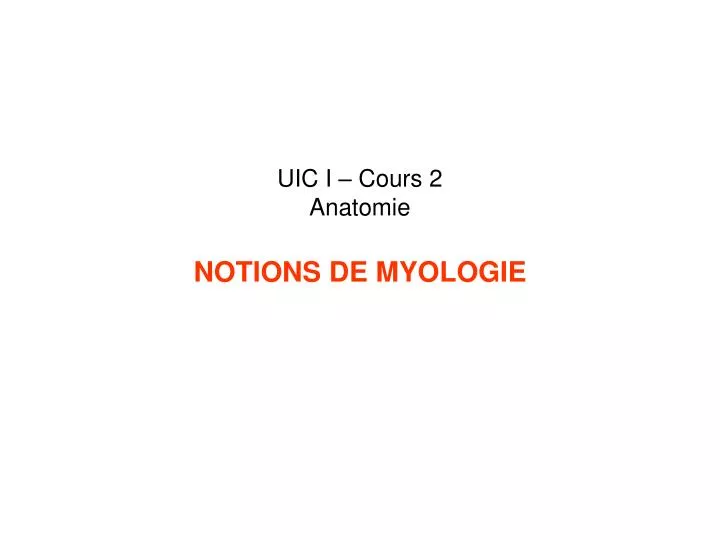 uic i cours 2 anatomie notions de myologie