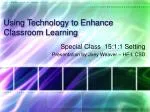 Using Technology to Enhance Classroom Learning - slide 1