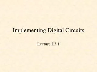 Implementing Digital Circuits