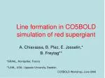 Line formation in CO5BOLD simulation of red supergiant