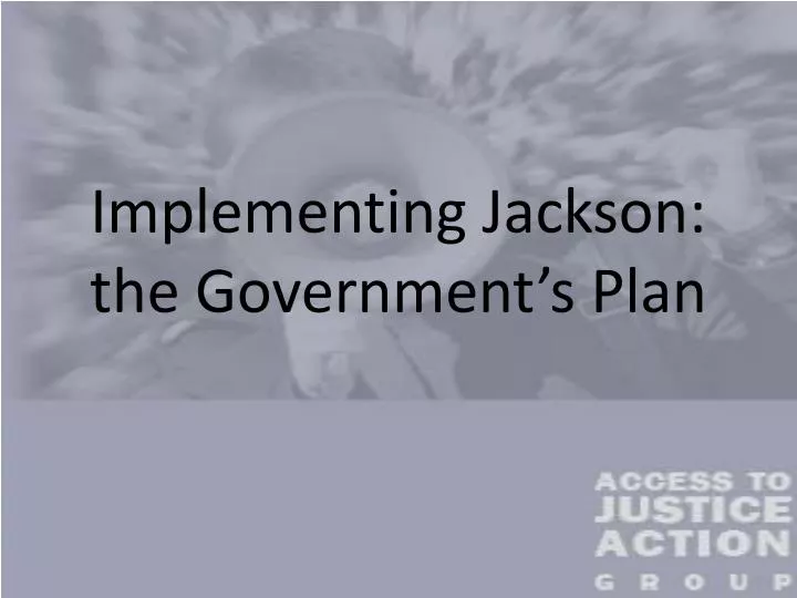 implementing jackson the government s plan