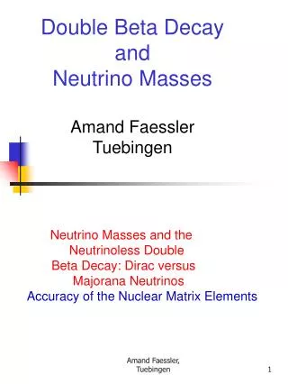 Double Beta Decay and Neutrino Masses Amand Faessler Tuebingen