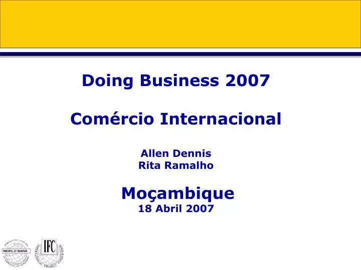 doing business 2007 com rcio internacional allen dennis rita ramalho mo ambique 18 abril 2007