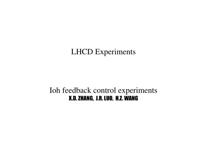 lhcd experiments ioh feedback control experiments x d zhang j r luo h z wang