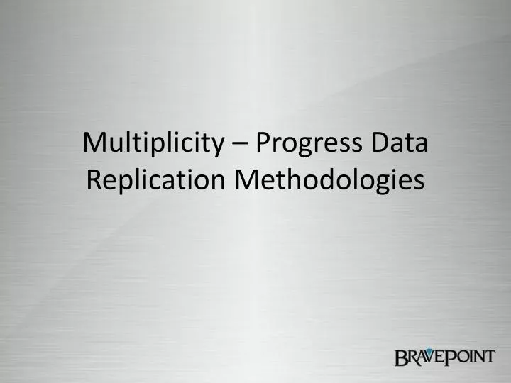 multiplicity progress data replication methodologies